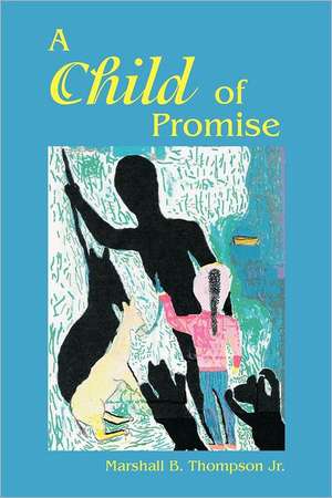 A Child of Promise de Thompson Jr, Marshall B.