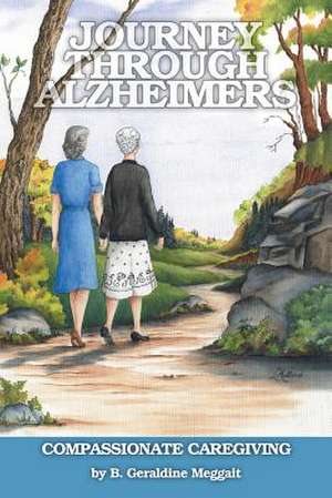 Journey Through Alzheimer's de B. Geraldine Meggait