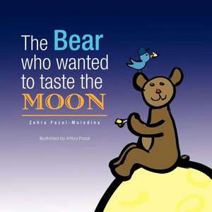 The Bear Who Wanted to Taste the Moon / L'Ours Qui Voulait Gouter La Lune de Zehra Fazal-Moledina