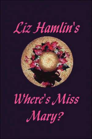 Where's Miss Mary? de Liz Hamlin