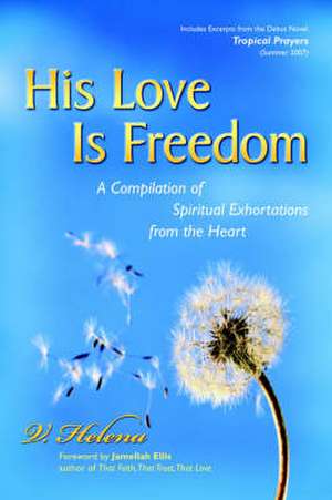 His Love Is Freedom de V. Helena