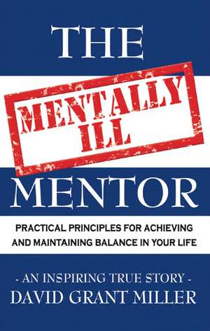 The Mentally Ill Mentor de David Grant Miller