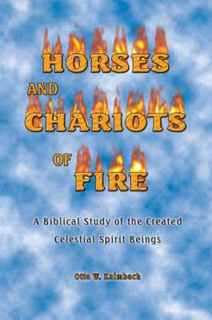 Horses and Chariots of Fire de Otto W. Kalmbach