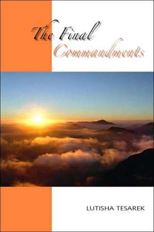 The Final Commandments de Lutisha Tesarek