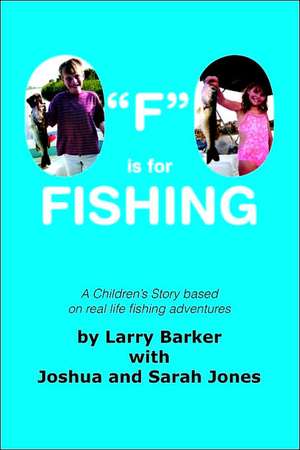 F Is for Fishing de Barker With Joshua Larry Barker with Joshua and Sarah Jones