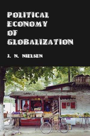 Political Economy of Globalization de J. N. Nielsen