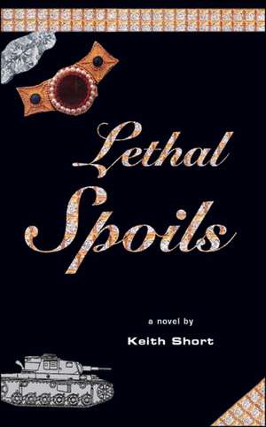 Lethal Spoils de Keith Short