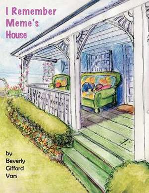 I Remember Meme's House de Beverly Gifford Vars