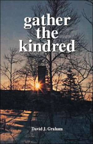 Gather the Kindred de David J. Graham