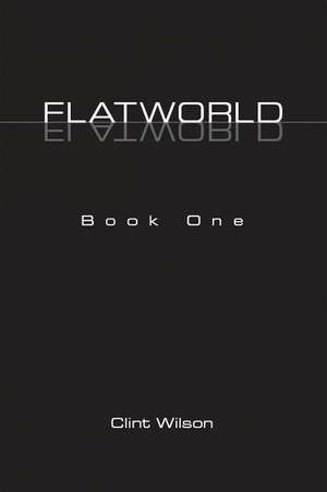 Flatworld de Clint Wilson