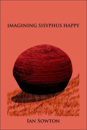 Imagining Sisyphus Happy de Ian Sowton