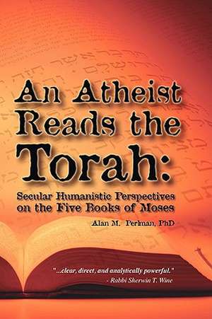 An Atheist Reads the Torah de Alan M. Perlman