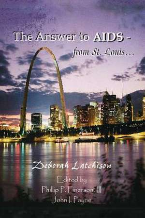 The Answer to AIDS - From St. Louis... de Deborah Latchison