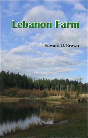 Lebanon Farm de Edward O. Brown