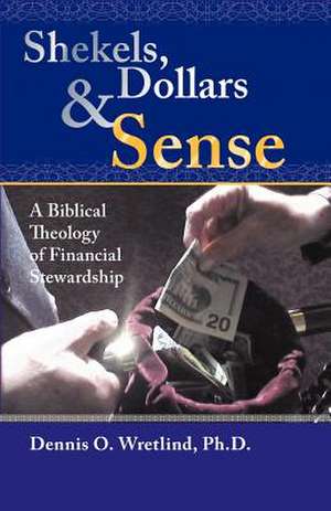 Shekels, Dollars, & Sense de Dennis O. Wretlind