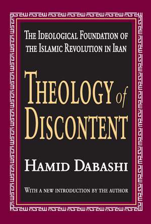 Theology of Discontent: The Ideological Foundation of the Islamic Revolution in Iran de Hamid Dabashi