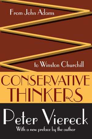 Conservative Thinkers: From John Adams to Winston Churchill de Peter Viereck