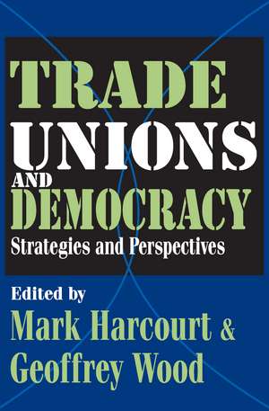 Trade Unions and Democracy: Strategies and Perspectives de Geoffrey Wood