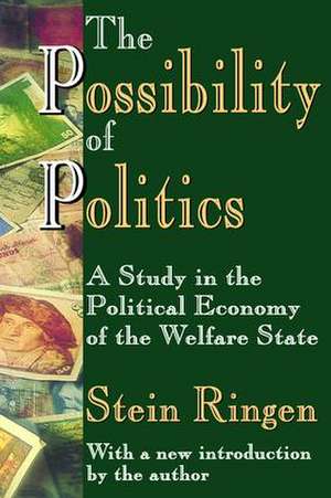 The Possibility of Politics: A Study in the Political Economy of the Welfare State de Stein Ringen