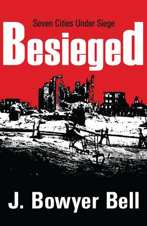 Besieged: Seven Cities Under Siege de J. Bowyer Bell