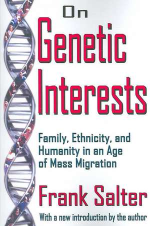 On Genetic Interests: Family, Ethnicity and Humanity in an Age of Mass Migration de Frank Salter