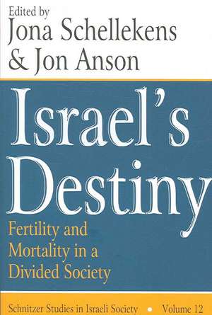 Israel's Destiny: Fertility and Mortality in a Divided Society de Jon Anson