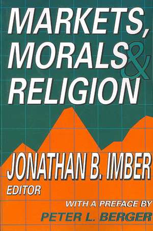 Markets, Morals, and Religion de Jonathan B. Imber