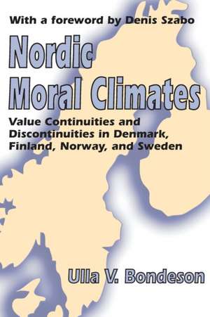 Nordic Moral Climates: Value Continuities and Discontinuities in Denmark, Finland, Norway, and Sweden de Ulla Bondeson