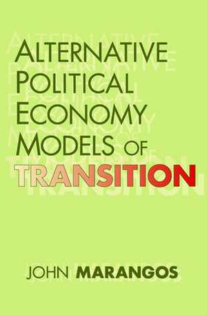 Alternative Political Economy Models of Transition: The Russian and East European Perspective de John Marangos