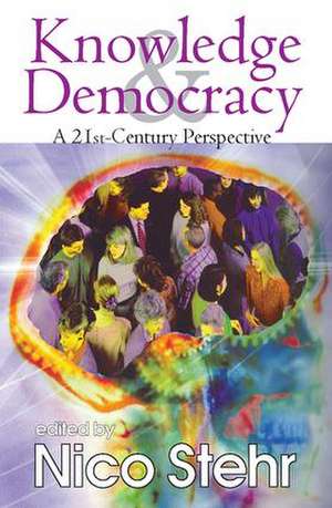 Knowledge and Democracy: A 21st Century Perspective de Nico Stehr