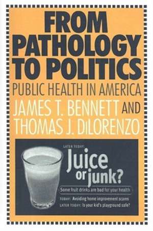 From Pathology to Politics: Public Health in America de Thomas DiLorenzo