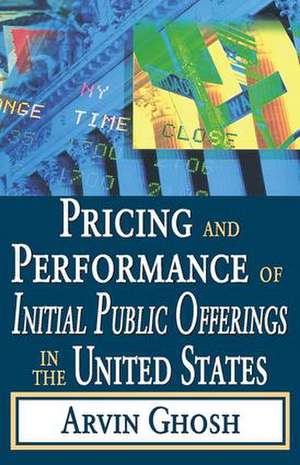 Pricing and Performance of Initial Public Offerings in the United States de Arvin Ghosh