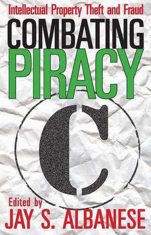 Combating Piracy: Intellectual Property Theft and Fraud de Graham Dawson