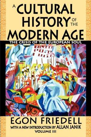 A Cultural History of the Modern Age: The Crisis of the European Soul de Egon Friedell