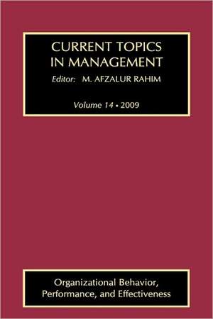 Current Topics in Management: Volume 14, Organizational Behavior, Performance, and Effectiveness de M. Afzalur Rahim