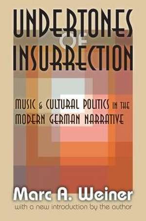 Undertones of Insurrection de Marc A. Weiner