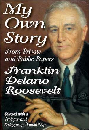 My Own Story: From Private and Public Papers de Franklin Roosevelt