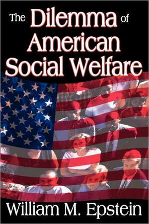 The Dilemma of American Social Welfare de William Epstein