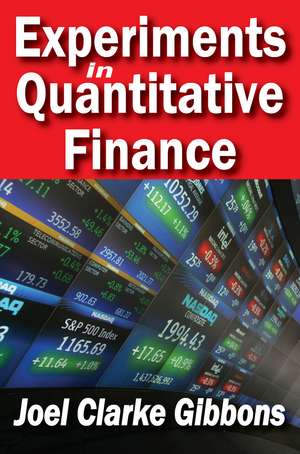 Experiments in Quantitative Finance de Joel Gibbons