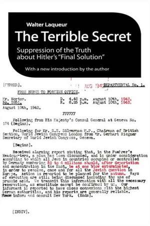 The Terrible Secret: Suppression of the Truth About Hitler's "Final Solution" de Walter Laqueur