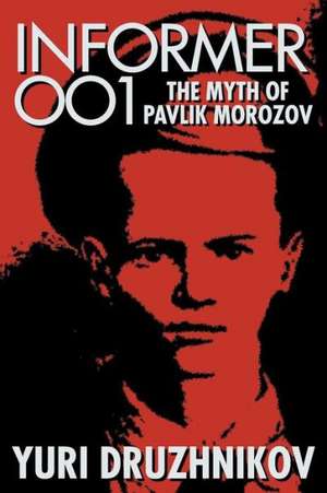 Informer 001: The Myth of Pavlik Morozov de Yuri Druzhnikov