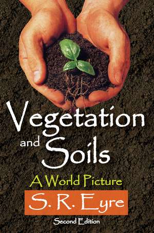 Vegetation and Soils: A World Picture de S. R. Eyre