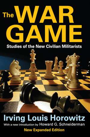 The War Game: Studies of the New Civilian Militarists de Irving Horowitz