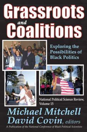 Grassroots and Coalitions: Exploring the Possibilities of Black Politics de Michael Mitchell