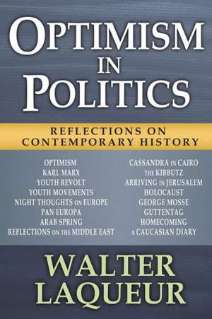 Optimism in Politics: Reflections on Contemporary History de Walter Laqueur