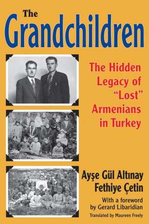 The Grandchildren: The Hidden Legacy of 'Lost' Armenians in Turkey de Ayse Gul Altinay