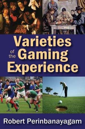 Varieties of the Gaming Experience de Robert Perinbanayagam