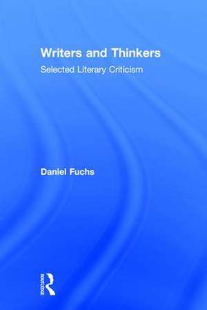 Writers and Thinkers: Selected Literary Criticism de Daniel Fuchs