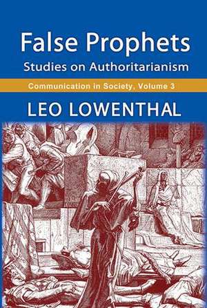 False Prophets: Studies on Authoritarianism de Leo Lowenthal