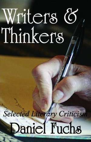 Writers and Thinkers: Selected Literary Criticism de Daniel Fuchs